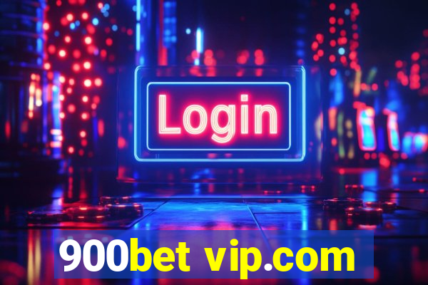 900bet vip.com